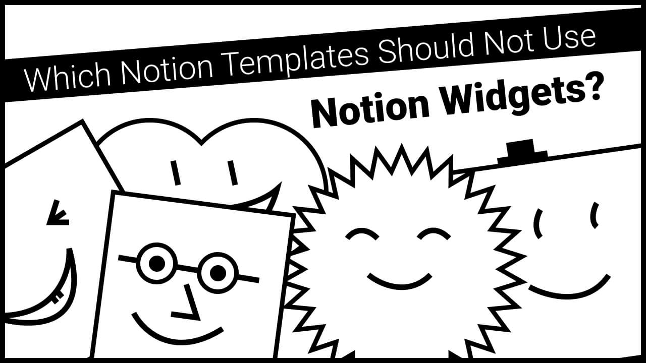 Which Notion Templates Should Not Use Notion Widgets?